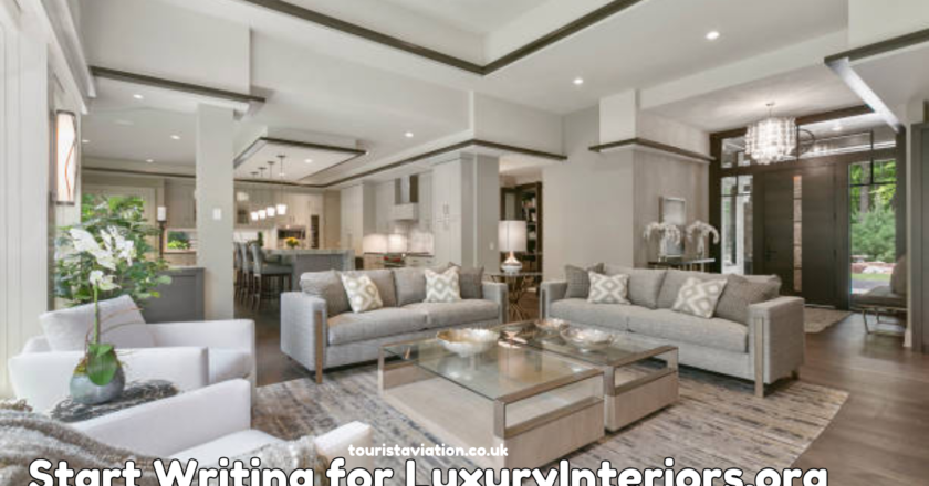 Start Writing for LuxuryInteriors.org World Leading Luxury Platform